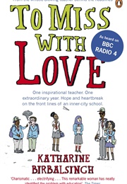 To Miss With Love (Katharine Birbalsingh)