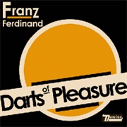 Darts of Pleasure - Franz Ferdinand