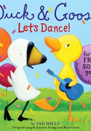 Duck & Goose Let's Dance (Tad Hills)