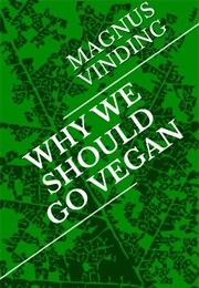 Why We Should Go Vegan? (Magnus Vinding)