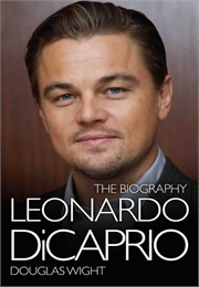 Leonardo DiCaprio: The Biography (Douglas Wight)