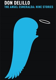 The Angel Esmeralda: Nine Stories (Don Delillo)