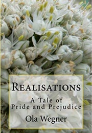 Realisations: A Tale of Pride and Prejudice (Ola Wegner)