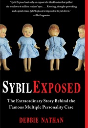Sybil Exposed: The Extraordinary Story Behind the Famous Multiple Personality Case (Debbie Nathan)