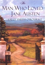 The Man Who Loved Jane Austen (Sally Smith O'Rourke)