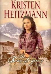 The Rose Legacy (Kristen Heitzmann)