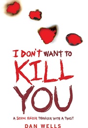 I Don't Want to Kill You (Dan Wells)