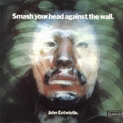 John Entwistle - Smash Your Head Against the Wall