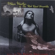 Robbie Robertson & the Red Road Ensemble - Music for the Native Americans