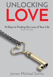 Unlocking Love (James M Sama)