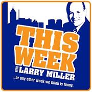 This Week With Larry Miller