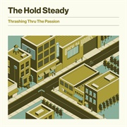 The Hold Steady, Thrashing Thru the Passion