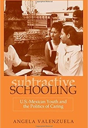 Subtractive Schooling (Angela Valenzuela)