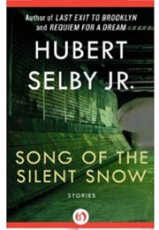 Song of the Silent Snow: Stories (Hubert Selby Jr.)