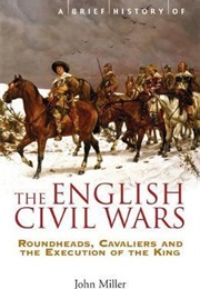 A Brief History of the English Civil Wars (John Miller)