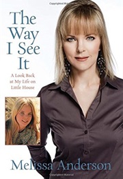 The Way I See It: A Look Back at My Life on Little House (Melissa Anderson)