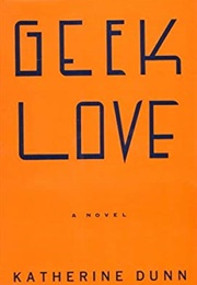 1989 - Geek Love (Katherine Dunn)