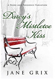 Darcy's Mistletoe Kiss: A Pride and Prejudice Variation (Jane Grix)