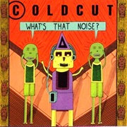 Coldcut What&#39;s That Noise?