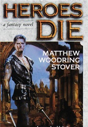 Heroes Die (Matthew Woodring Stover)