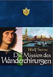 Die Mission Des Wanderchirurgen (Wolf Serno)