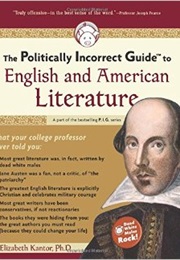 Politically Incorrect Guide to English and American Literature (Elizabeth Kantor)