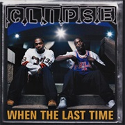 When the Last Time - Clipse