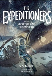 The Expeditioners and the Secret of King Triton's Lair (S.S. Taylor)