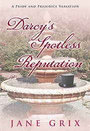 Darcy&#39;s Spotless Reputation: A Pride and Prejudice Variation (Jane Grix)