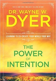 The Power of Intention (By Wayne W. Dyer)
