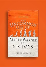 The Uncommon Life of Walter in Six Days (Juliet Conlin)
