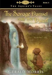 The Savage Damsel and the Dwarf (Morris, Gerald)