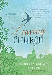 Leaving Church: A Memoir of Faith (By Barbara Brown Taylor)