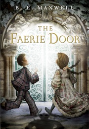 The Faerie Door (B.E. Maxwell)