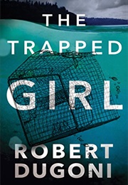 The Trapped Girl (Robert Dugoni)