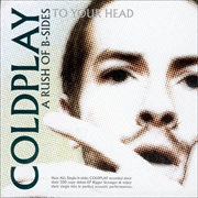 Coldplay - A Rush of B-Sides to Your Head