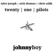 Johnny Boy - Twenty One Pilots