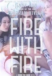 Fire With Fire (Jenny Han and Siobhan Vivian)