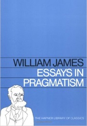 Essays in Pragmatism (William James)