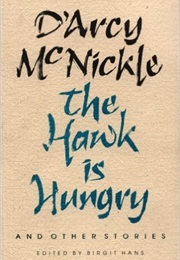 The Hawk Is Hungry and Other Stories (D&#39;Arcy McNickle)