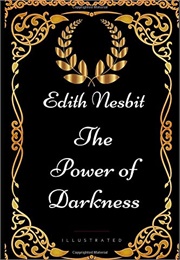 The Power of Darkness (E. Nesbit)
