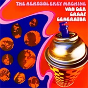 Van Der Graaf Generator, the Aerosol Grey Machine