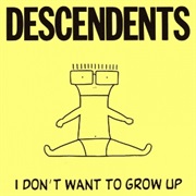 Descendents-I Don&#39;t Want to Grow Up