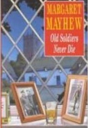 Old Soldiers Never Die (Margaret Mayhew)