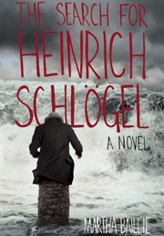 The Search for Heinrich Schlögel (Martha Baillie)