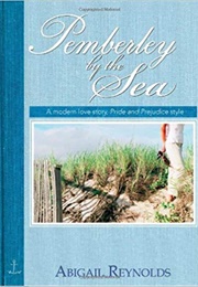 Pemberley by the Sea: A Modern Love Story, Pride and Prejudice Style (Abigail Reynolds)