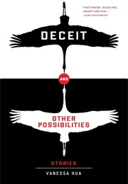 Deceit and Other Possibilities (Vanessa Hua)