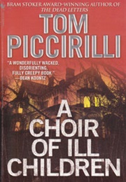 A Choir of Ill Children (Tom Piccirilli)