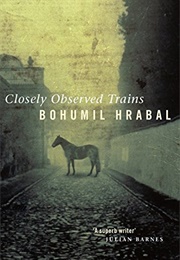 Closely Observed Trains (Bohumil Hrabal)