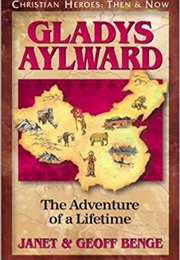 Gladys Aylward the Adventure of a Lifetime (Janet & Geoff Benge)